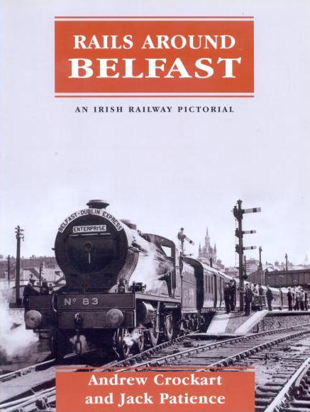 An Irish Railway Pictorial - Rails Around 
	Belfast